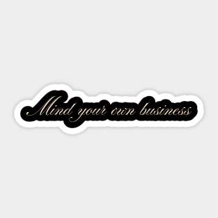 Mind your own business Sticker